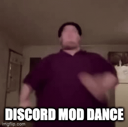discord mod dance - Imgflip