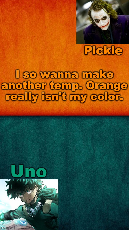 Uno-Pickle Announcement template | I so wanna make another temp. Orange really isn't my color. | image tagged in uno-pickle announcement template | made w/ Imgflip meme maker