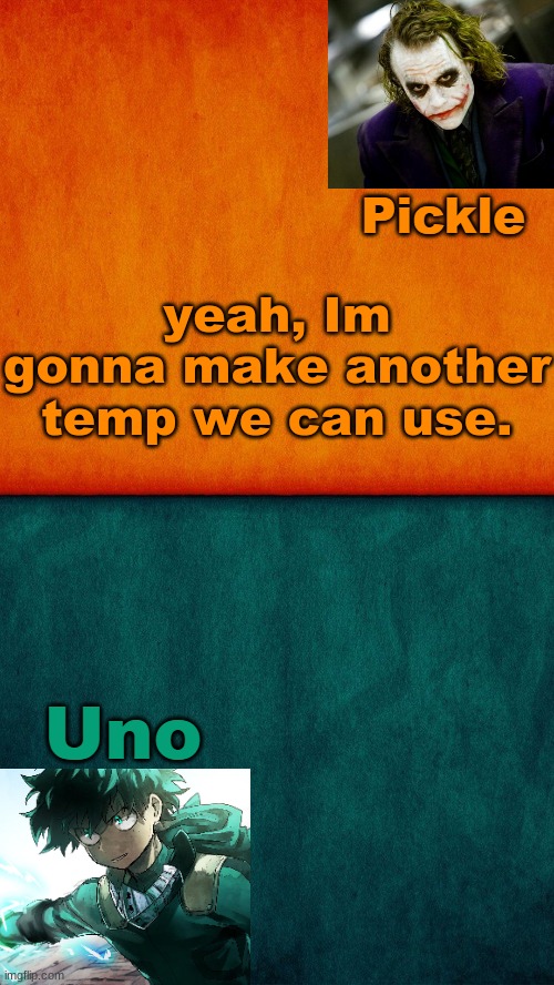 Uno-Pickle Announcement template | yeah, Im gonna make another temp we can use. | image tagged in uno-pickle announcement template | made w/ Imgflip meme maker