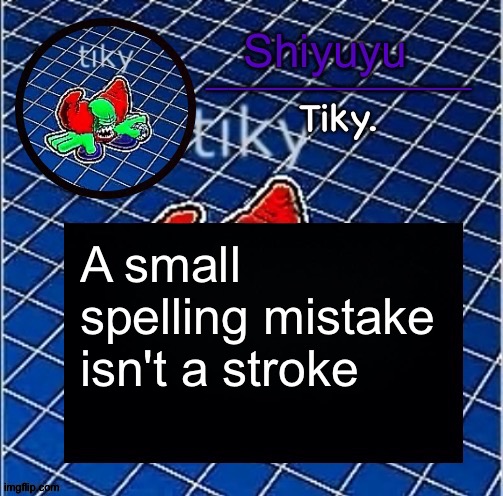 Dwffdwewfwfewfwrreffegrgvbgththyjnykkkkuuk, | A small spelling mistake isn't a stroke | image tagged in dwffdwewfwfewfwrreffegrgvbgththyjnykkkkuuk | made w/ Imgflip meme maker