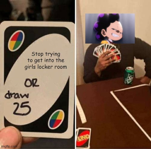 Mineta draw 25 | Stop trying to get into the girls locker room | image tagged in memes,uno draw 25 cards | made w/ Imgflip meme maker
