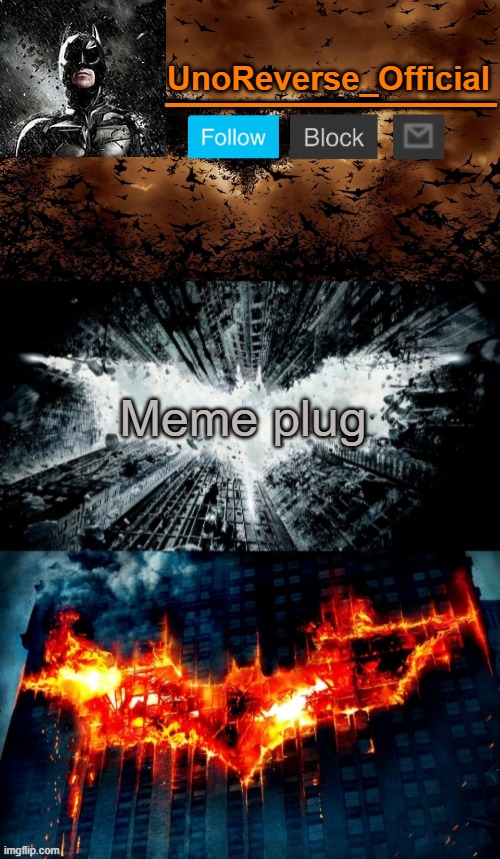 https://imgflip.com/i/5dcfj6 (or in the comments) | Meme plug | image tagged in uno's trilogy | made w/ Imgflip meme maker