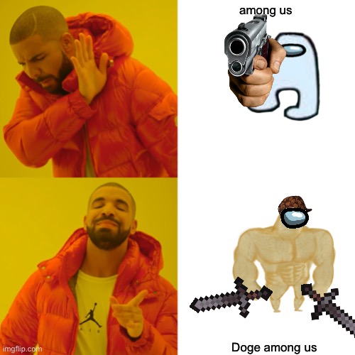 Among us types | among us; Doge among us | image tagged in memes,drake hotline bling,lol,funny,doge | made w/ Imgflip meme maker