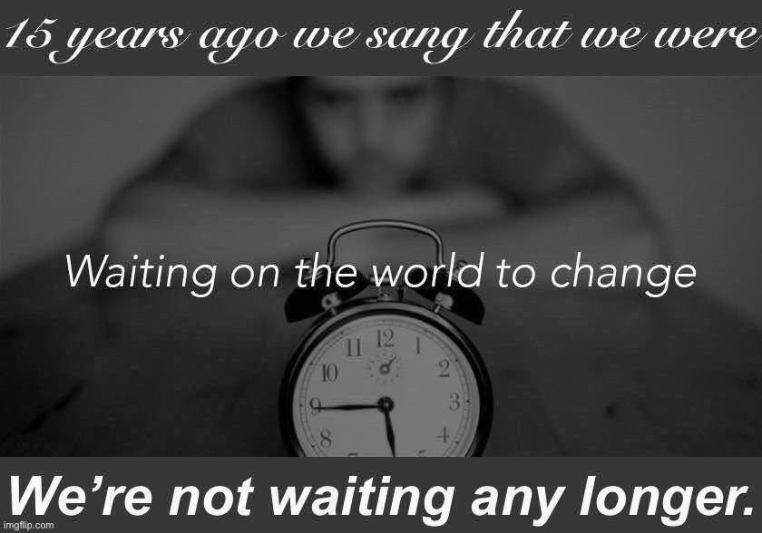 Time’s up. | image tagged in music,pop music,song lyrics,song of my people | made w/ Imgflip meme maker