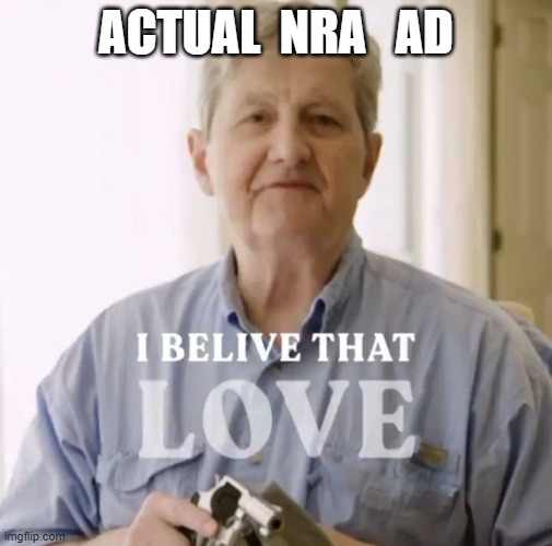 ACTUAL  NRA   AD | made w/ Imgflip meme maker