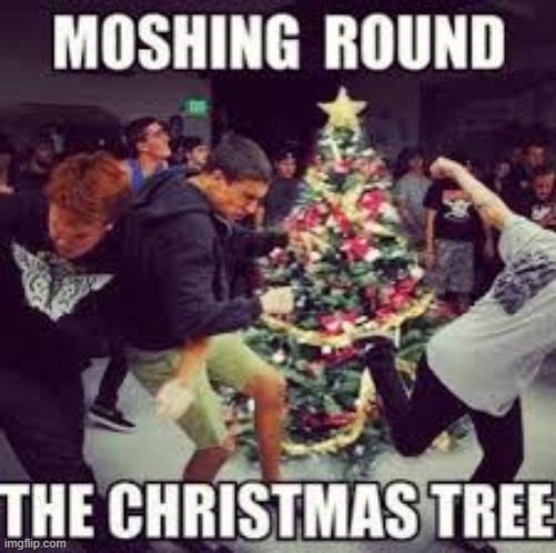 murry crismas boil and gurls | image tagged in heavy metal,christmas,tree | made w/ Imgflip meme maker