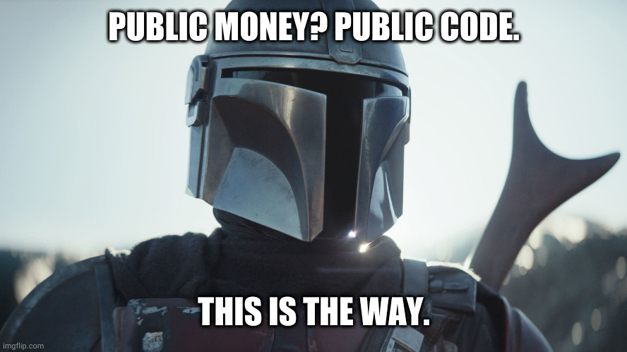 The Mandalorian. | PUBLIC MONEY? PUBLIC CODE. THIS IS THE WAY. | image tagged in the mandalorian | made w/ Imgflip meme maker