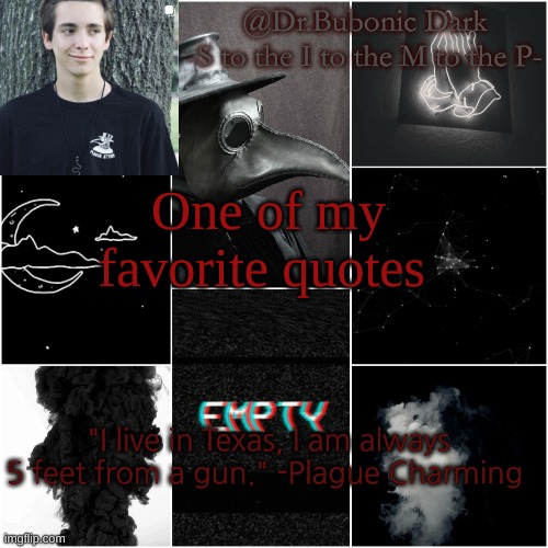 I'm a simp for this dude | One of my favorite quotes; "I live in Texas, I am always 5 feet from a gun." -Plague Charming | image tagged in i'm a simp for this dude | made w/ Imgflip meme maker