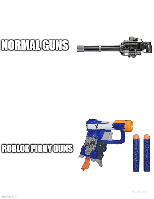 this or piggy is immortal | NORMAL GUNS; ROBLOX PIGGY GUNS | image tagged in roblox,roblox piggy,gaming,online gaming,guns,custom template | made w/ Imgflip meme maker