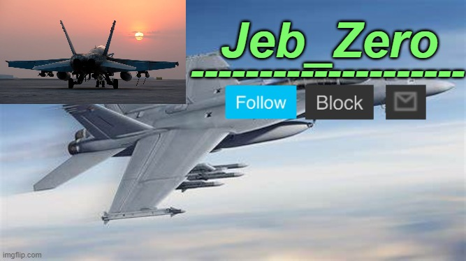 High Quality Jeb_Zero F-18 (Made by Uno) Blank Meme Template