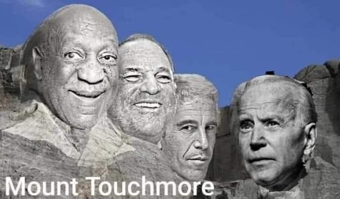 Mount Touchmore | image tagged in mount rushmore,perverts,creepy uncle joe,bill cosby,jeffrey epstein,harvey weinstein | made w/ Imgflip meme maker