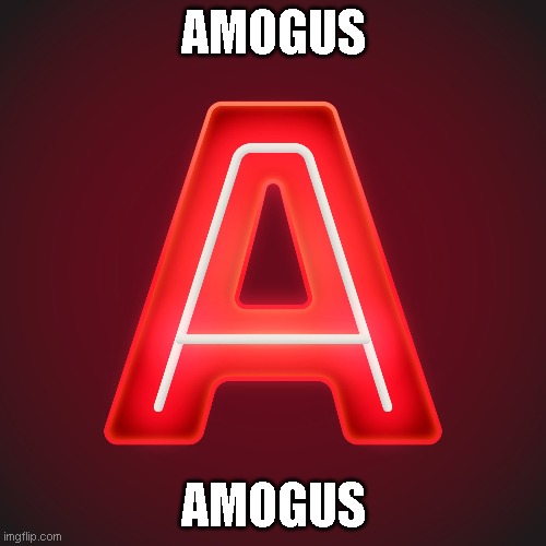 AMOGUS | AMOGUS; AMOGUS | image tagged in memes | made w/ Imgflip meme maker