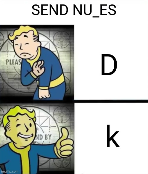 fallout be like | SEND NU_ES; D; k | image tagged in gaming,fallout,drake hotline bling | made w/ Imgflip meme maker