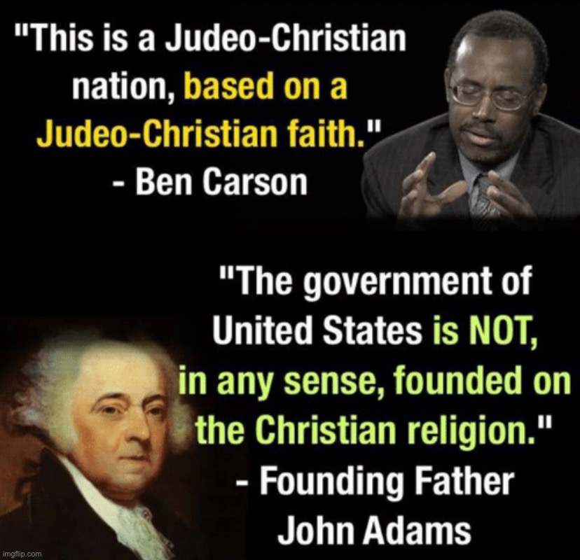 It is possible to be Christian and not seek to enforce your ideals on others. | image tagged in john adams vs ben carson | made w/ Imgflip meme maker
