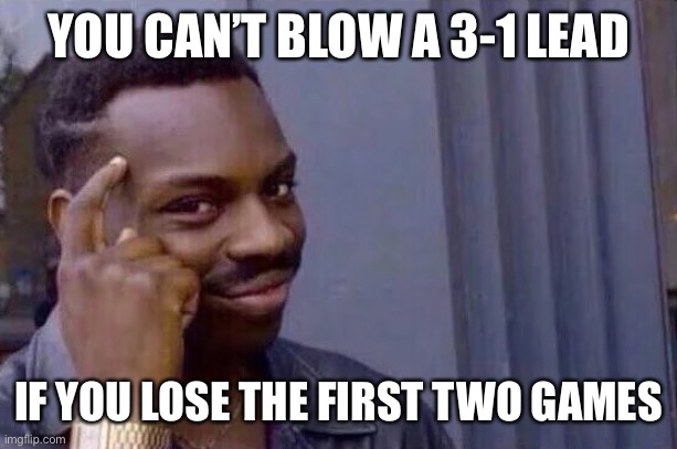 You cant - if you don't  | YOU CAN’T BLOW A 3-1 LEAD; IF YOU LOSE THE FIRST TWO GAMES | image tagged in you cant - if you don't,LAClippers | made w/ Imgflip meme maker