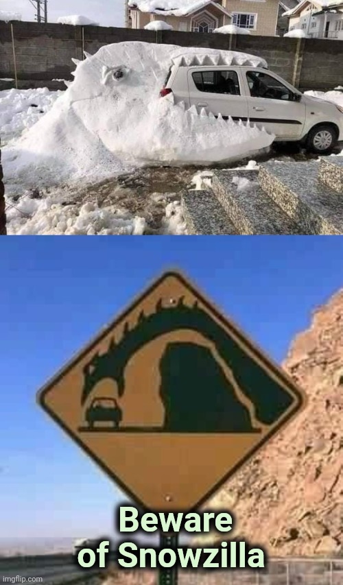 You have been warned | Beware of Snowzilla | image tagged in loch ness warning,monster,snow joke,godzilla approved | made w/ Imgflip meme maker