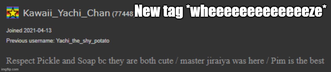 New tag *wheeeeeeeeeeeeeze* | made w/ Imgflip meme maker