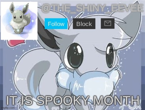 The_Shiny_Eevee's announcement template | IT IS SPOOKY MONTH | image tagged in the_shiny_eevee's announcement template | made w/ Imgflip meme maker