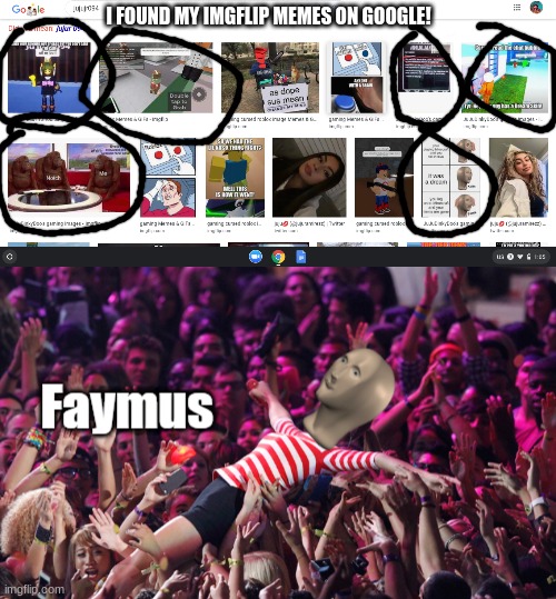 I'm famous! | I FOUND MY IMGFLIP MEMES ON GOOGLE! | image tagged in meme man faymus,google images,google search,memes | made w/ Imgflip meme maker