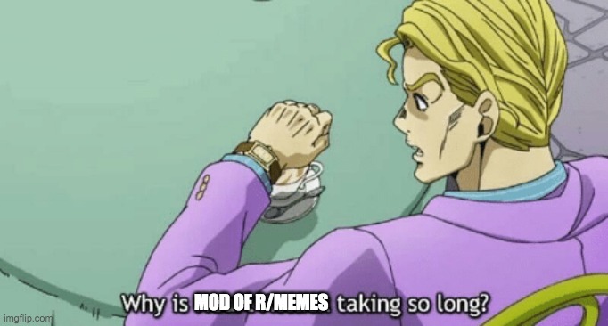 Jojo sheer heart attack | MOD OF R/MEMES | image tagged in jojo sheer heart attack | made w/ Imgflip meme maker