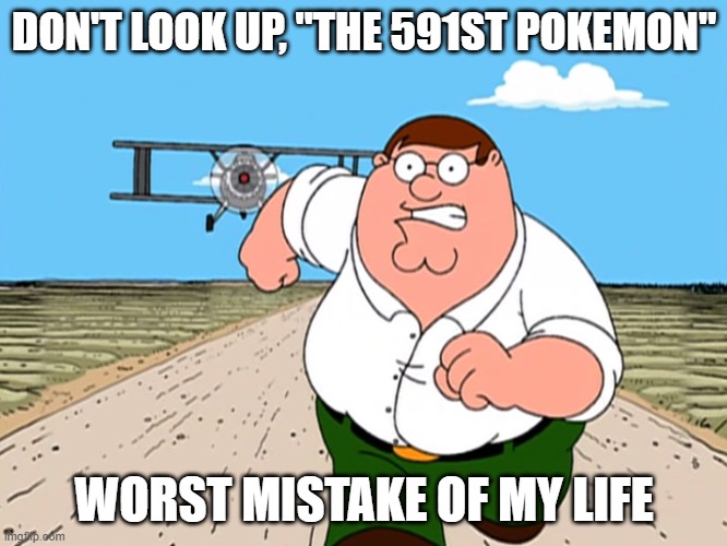 Amoonguss | DON'T LOOK UP, "THE 591ST POKEMON"; WORST MISTAKE OF MY LIFE | image tagged in peter griffin running away | made w/ Imgflip meme maker
