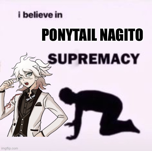 PONYTAIL NAGITO | image tagged in danganronpa | made w/ Imgflip meme maker