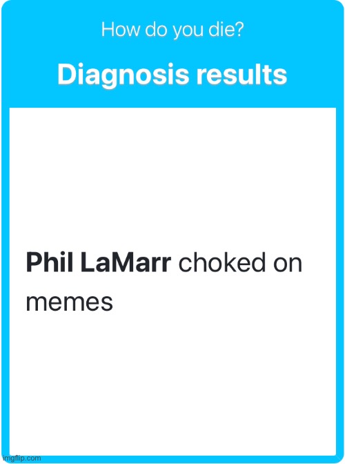 I did one for Rob Paulsen, so naturally I also had to do one for my second favorite voice actor | image tagged in diagnosis results,damn phil | made w/ Imgflip meme maker