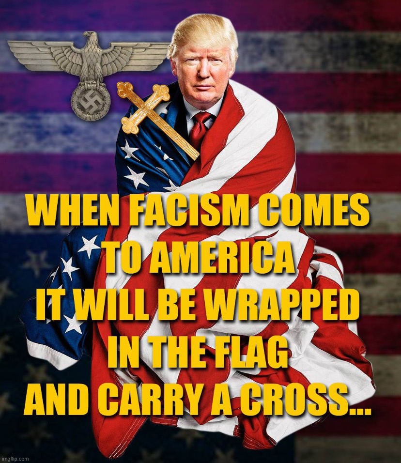 this is an outrageously offensive meme, maga | image tagged in trump fascist,repost,donald trump,trump,fascist,fascism | made w/ Imgflip meme maker