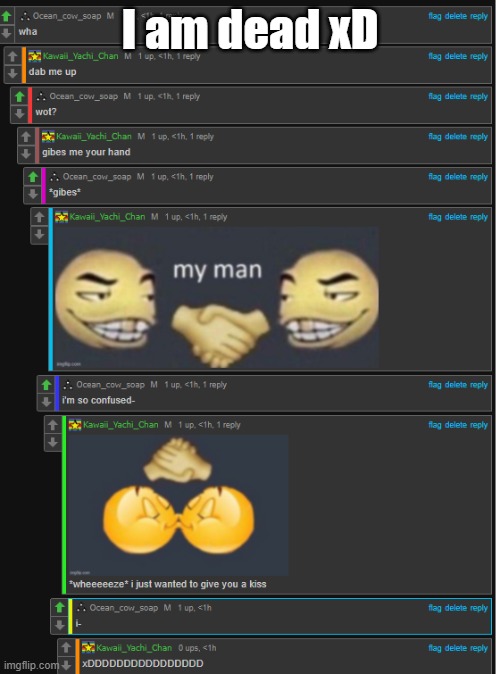 I am dead xD | made w/ Imgflip meme maker