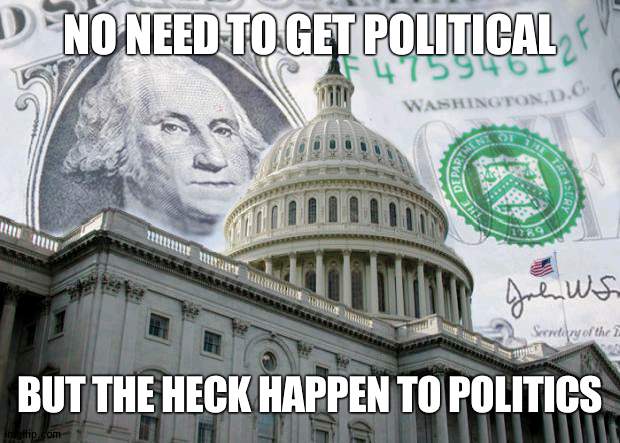 Why is it no longer a main? | NO NEED TO GET POLITICAL; BUT THE HECK HAPPEN TO POLITICS | image tagged in money in politics,politics | made w/ Imgflip meme maker