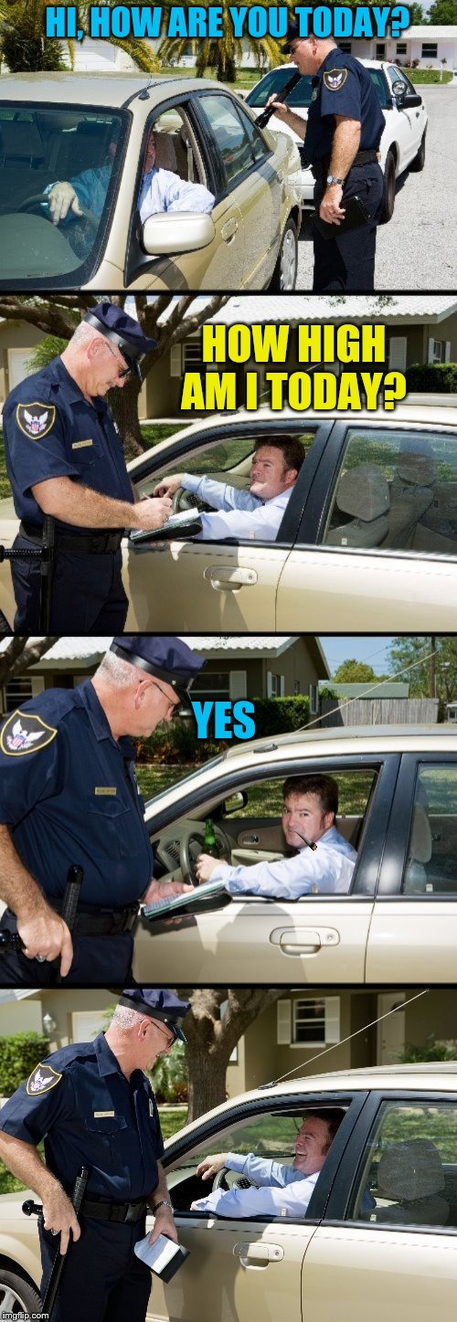 image tagged in memes,cops,pulled over,420,weed,stoner | made w/ Imgflip meme maker