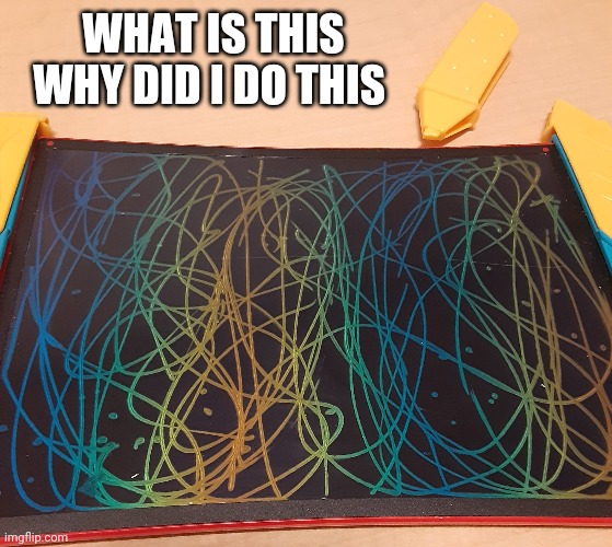 WHAT IS THIS
WHY DID I DO THIS | made w/ Imgflip meme maker