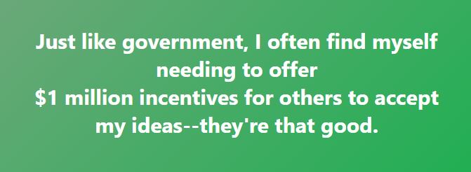 Government Incentives for Bad Ideas Blank Meme Template