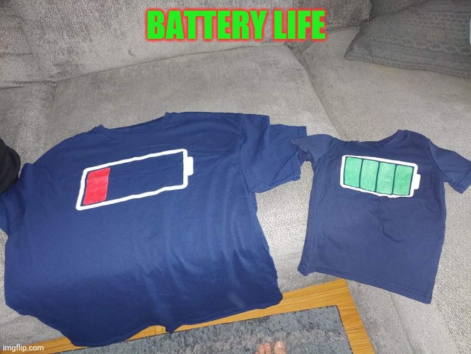 Truth in t-shirts | BATTERY LIFE | image tagged in autism,father and son,t-shirt,battery,life | made w/ Imgflip meme maker
