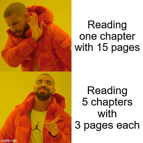 Drake Hotline Bling | Reading one chapter with 15 pages; Reading 5 chapters with 3 pages each | image tagged in memes,drake hotline bling | made w/ Imgflip meme maker