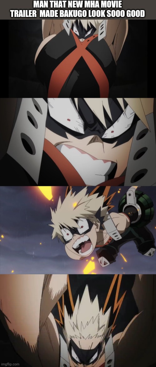 MAN LOOK AT THIS GOOD QUALITY | MAN THAT NEW MHA MOVIE TRAILER  MADE BAKUGO LOOK SOOO GOOD | made w/ Imgflip meme maker