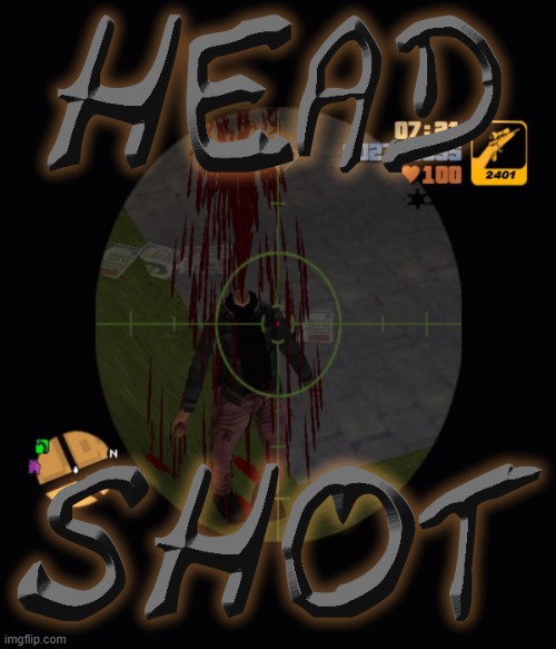 no mercy. | image tagged in headshot,sniper elite headshot,gta,guns,pwned | made w/ Imgflip meme maker