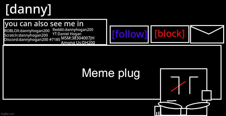 [danny] Announcement Template | Meme plug | image tagged in danny announcement template | made w/ Imgflip meme maker
