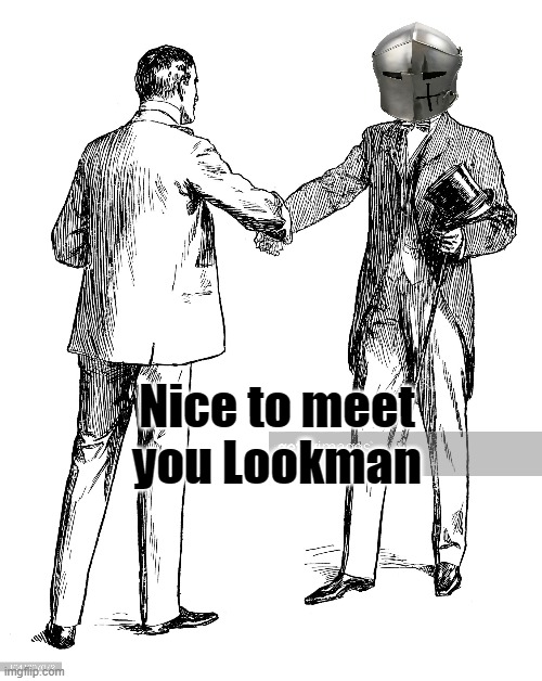 Nice to meet you Lookman | made w/ Imgflip meme maker