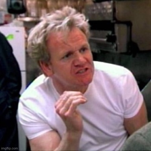 gordon ramsey | image tagged in gordon ramsey | made w/ Imgflip meme maker