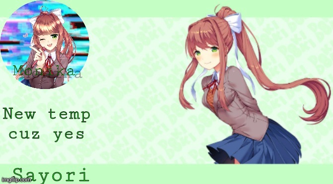 Sayori's Monika Temp | New temp cuz yes | image tagged in sayori's monika temp | made w/ Imgflip meme maker