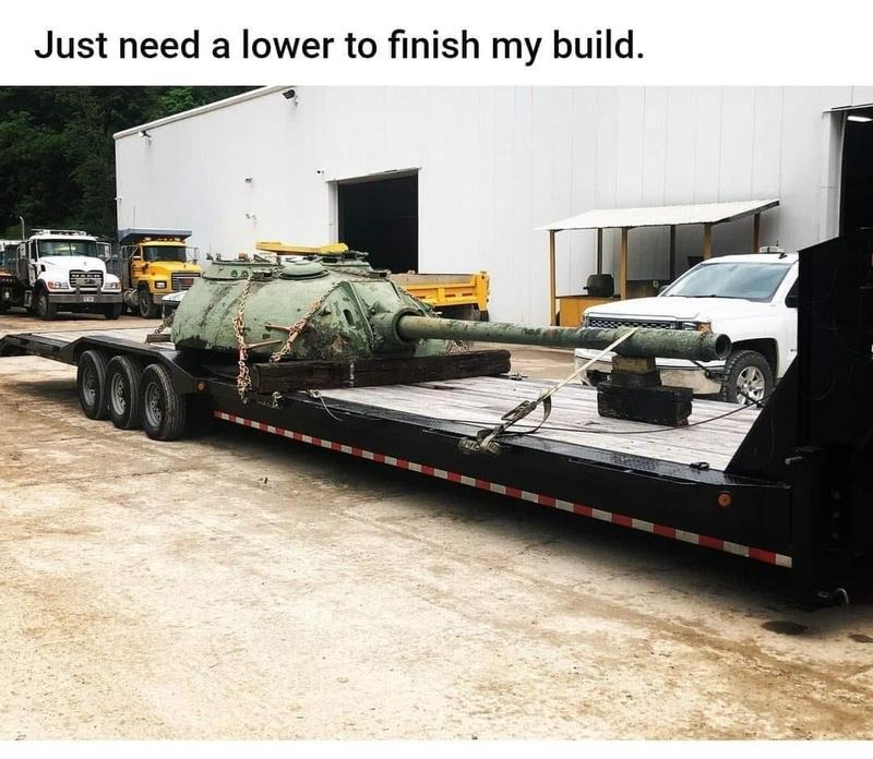 I just need a lower to finish my build. | image tagged in 2nd amendment,second amendment,gun rights,guns,world of tanks,tanks | made w/ Imgflip meme maker
