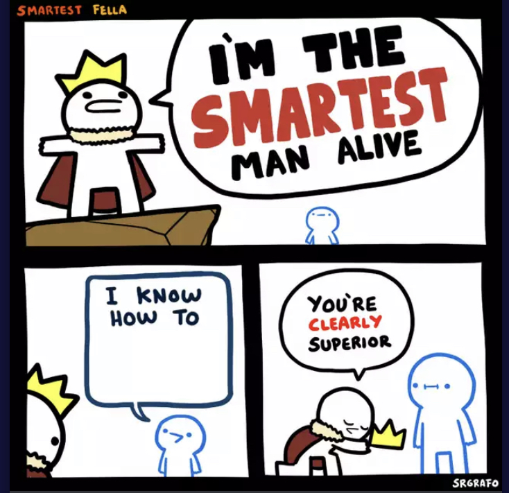 I’m the smartest man alive Blank Meme Template
