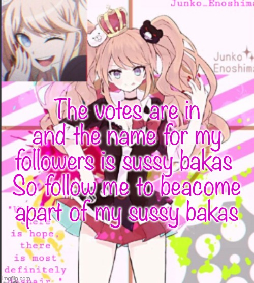 I | The votes are in and the name for my followers is sussy bakas 
So follow me to beacome apart of my sussy bakas | made w/ Imgflip meme maker