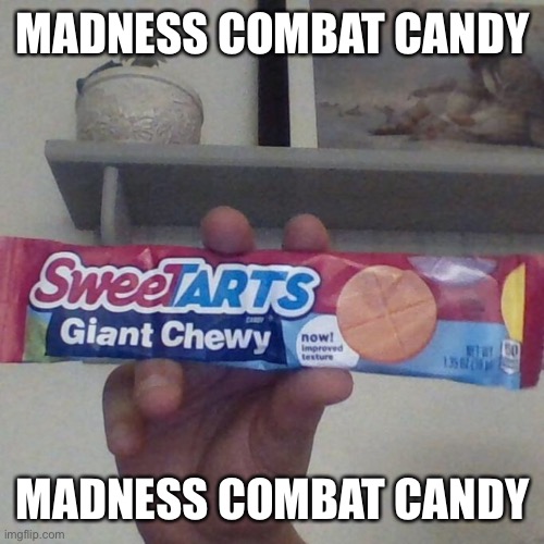 MADNESS COMBAT CANDY; MADNESS COMBAT CANDY | made w/ Imgflip meme maker