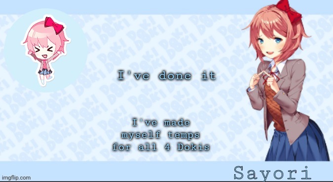 Sayori's Sayori temp lmao | I've done it; I've made myself temps for all 4 Dokis | image tagged in sayori's sayori temp lmao | made w/ Imgflip meme maker