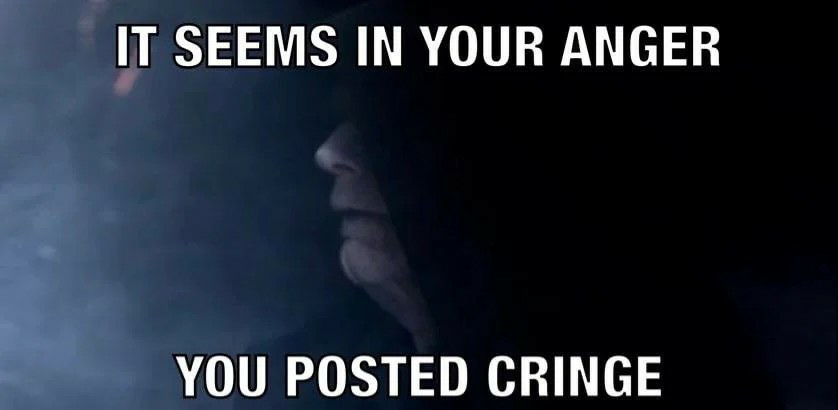 Star Wars Palpatine It seems in your anger you posted cringe Blank Meme Template