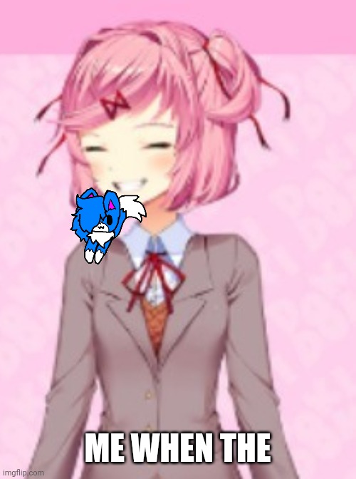 ME WHEN THE | made w/ Imgflip meme maker