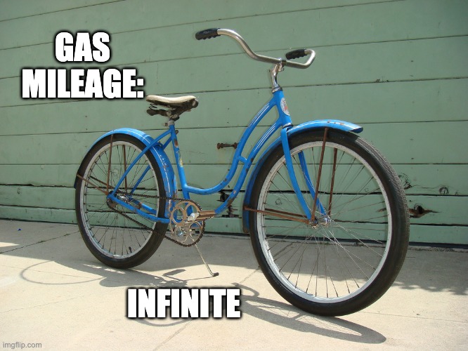 Bicycle | GAS MILEAGE: INFINITE | image tagged in bicycle | made w/ Imgflip meme maker