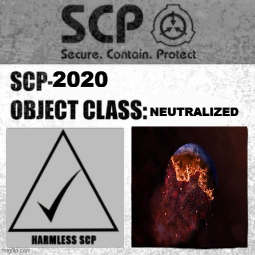 SCP Label Template: Thaumiel/Neutralized | 2020; NEUTRALIZED | image tagged in scp label template thaumiel/neutralized | made w/ Imgflip meme maker